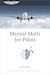 Mental Math for Pilots, Third Edition ASA-MATH3