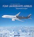 Fnf Jahrzehnte Airbus, Geschichten und Typen 