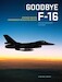 Goodbye F-16, Afscheid van een legendarisch Gevechtsvliegtuig 