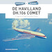 De Havilland DH.106 Comet A Legends of Flight Illustrated History (July 2024) 